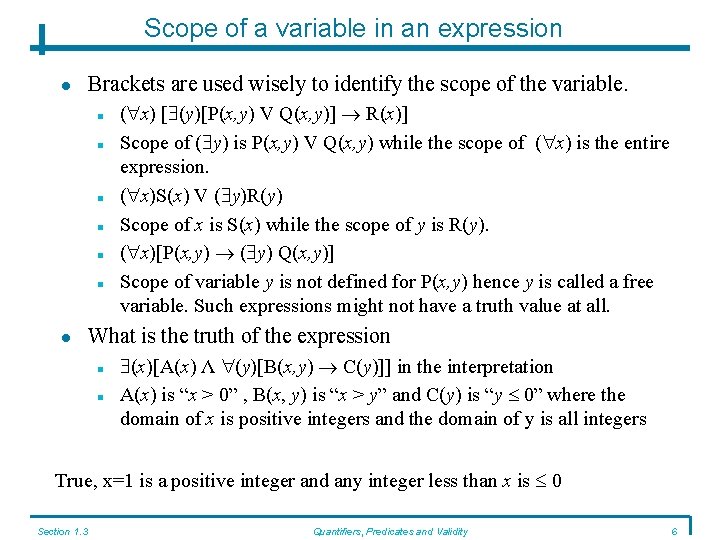 Scope of a variable in an expression Brackets are used wisely to identify the
