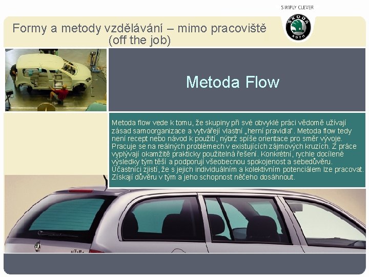 Formy a metody vzdělávání – mimo pracoviště (off the job) Metoda Flow Metoda flow