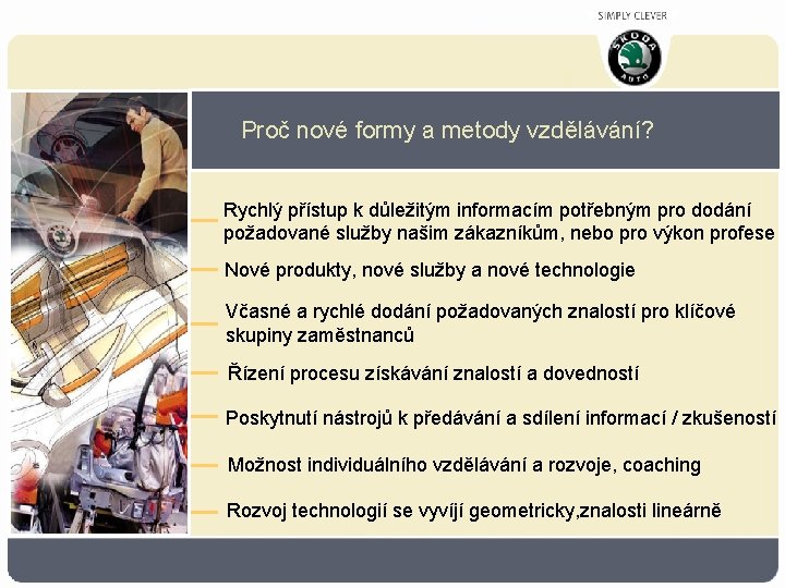 Proč nové formy a metody vzdělávání? Rychlý přístup k důležitým informacím potřebným pro dodání