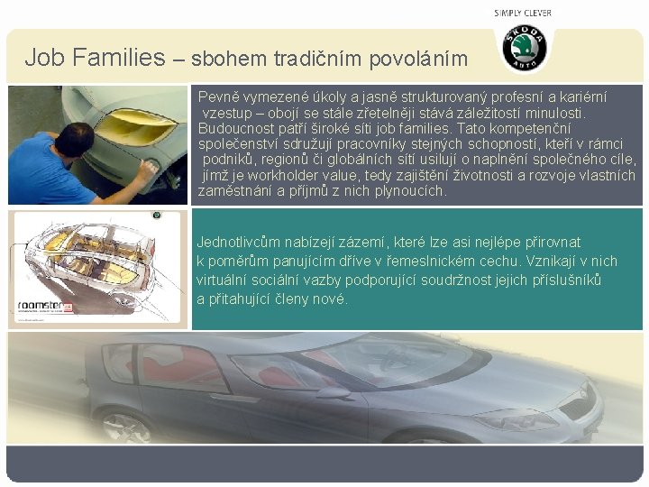 Job Families – sbohem tradičním povoláním Pevně vymezené úkoly a jasně strukturovaný profesní a