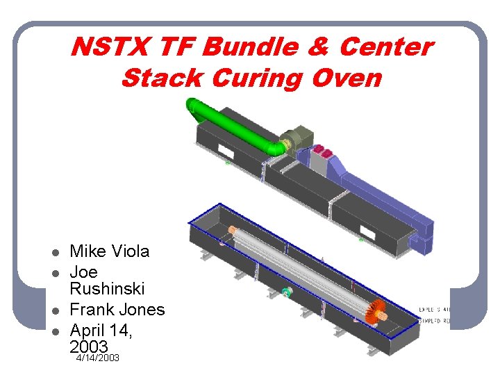 NSTX TF Bundle & Center Stack Curing Oven l l Mike Viola Joe Rushinski