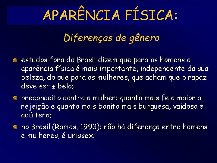 APARÊNCIA FÍSICA: Diferenças de gênero estudos fora do Brasil dizem que para os homens