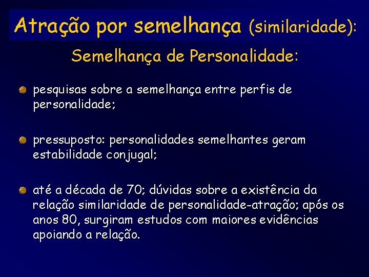 Atração por semelhança (similaridade): Semelhança de Personalidade: pesquisas sobre a semelhança entre perfis de