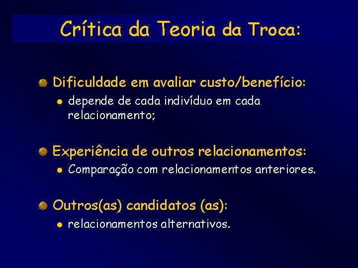 Crítica da Teoria da Troca: Dificuldade em avaliar custo/benefício: l depende de cada indivíduo