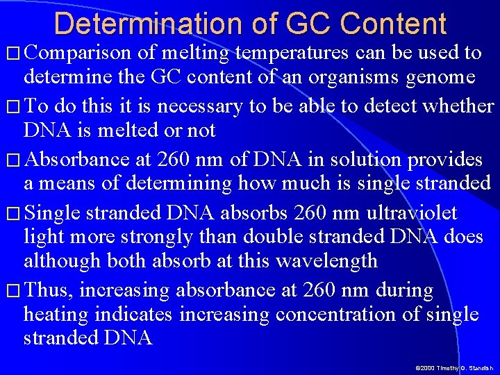 Determination of GC Content � Comparison of melting temperatures can be used to determine