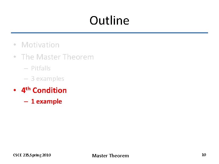 Outline • Motivation • The Master Theorem – Pitfalls – 3 examples • 4