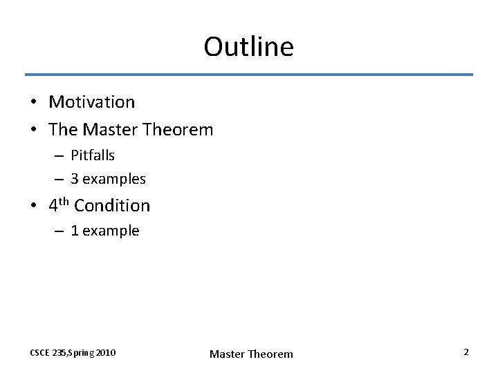 Outline • Motivation • The Master Theorem – Pitfalls – 3 examples • 4