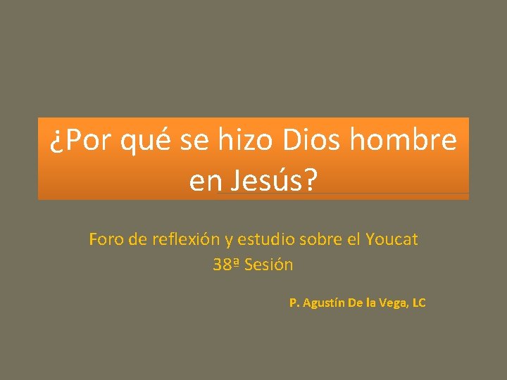 ¿Por qué se hizo Dios hombre en Jesús? Foro de reflexión y estudio sobre