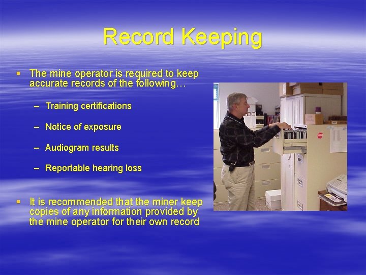 Record Keeping § The mine operator is required to keep accurate records of the