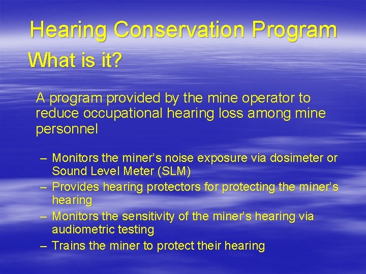 Hearing Conservation Program What is it? A program provided by the mine operator to