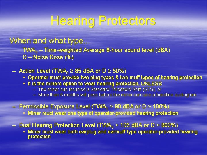 Hearing Protectors When and what type… TWA 8 – Time-weighted Average 8 -hour sound