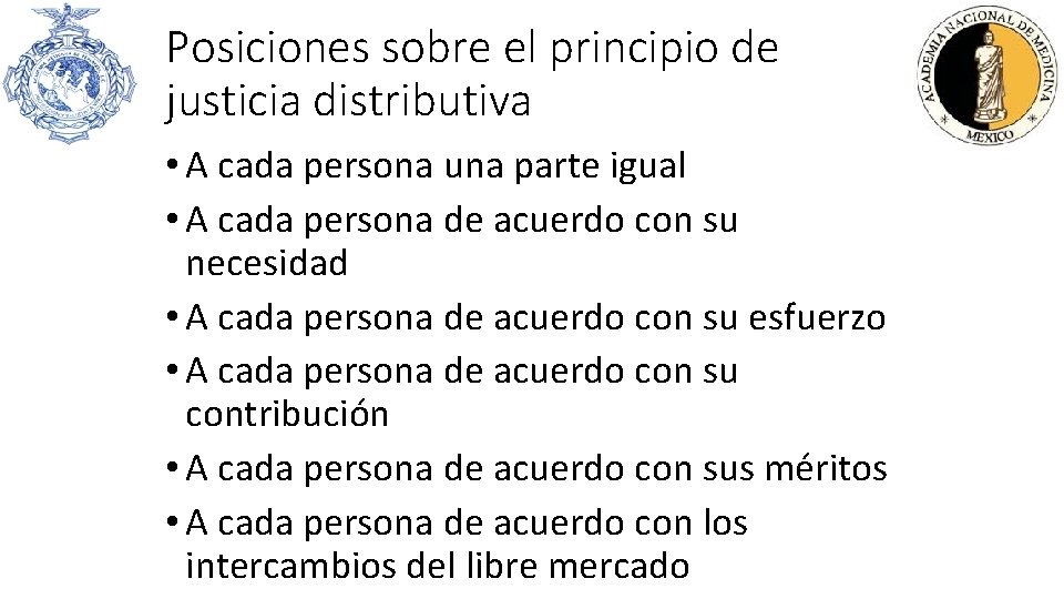 Posiciones sobre el principio de justicia distributiva • A cada persona una parte igual