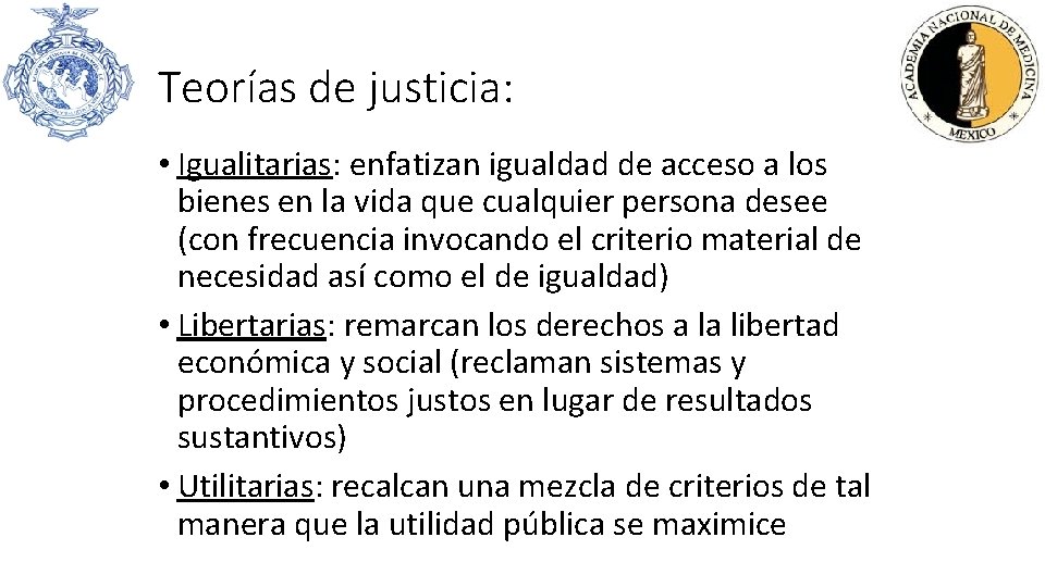 Teorías de justicia: • Igualitarias: enfatizan igualdad de acceso a los bienes en la