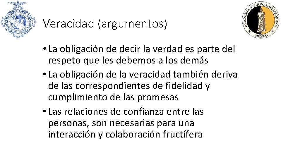 Veracidad (argumentos) • La obligación de decir la verdad es parte del respeto que