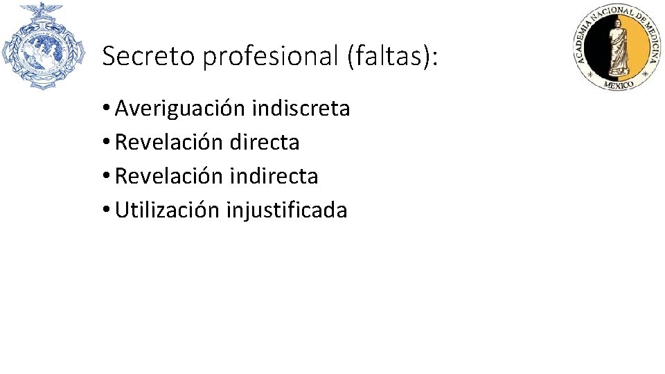 Secreto profesional (faltas): • Averiguación indiscreta • Revelación directa • Revelación indirecta • Utilización