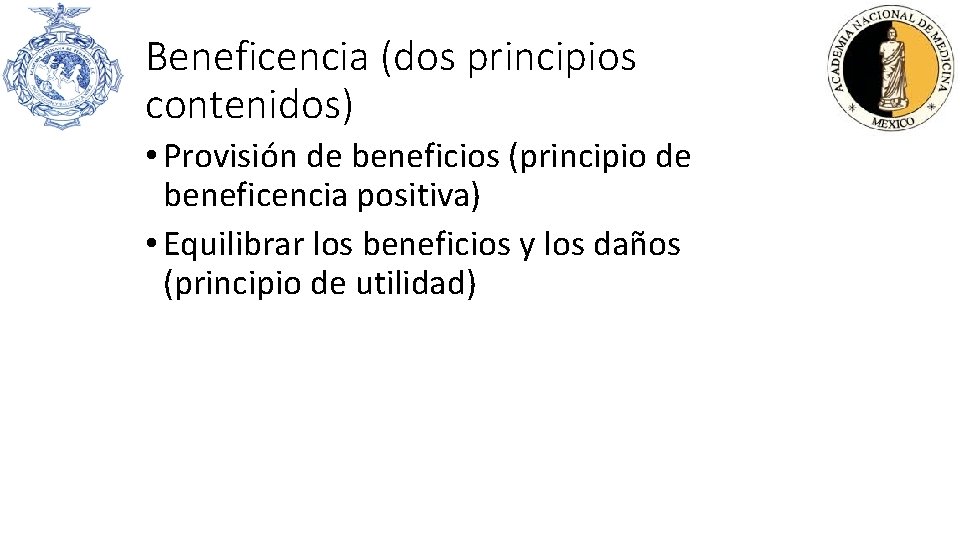 Beneficencia (dos principios contenidos) • Provisión de beneficios (principio de beneficencia positiva) • Equilibrar