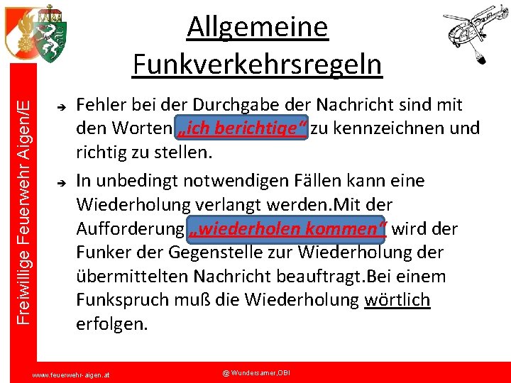 Freiwillige Feuerwehr Aigen/E Allgemeine Funkverkehrsregeln Fehler bei der Durchgabe der Nachricht sind mit den