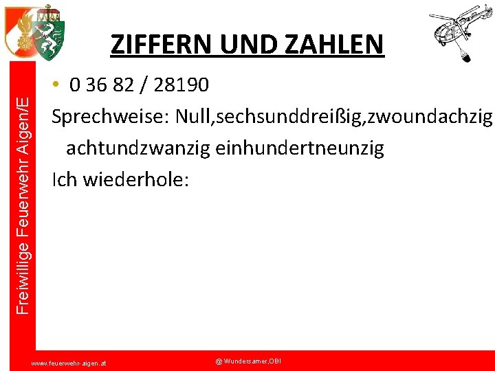 Freiwillige Feuerwehr Aigen/E ZIFFERN UND ZAHLEN • 0 36 82 / 28190 Sprechweise: Null,