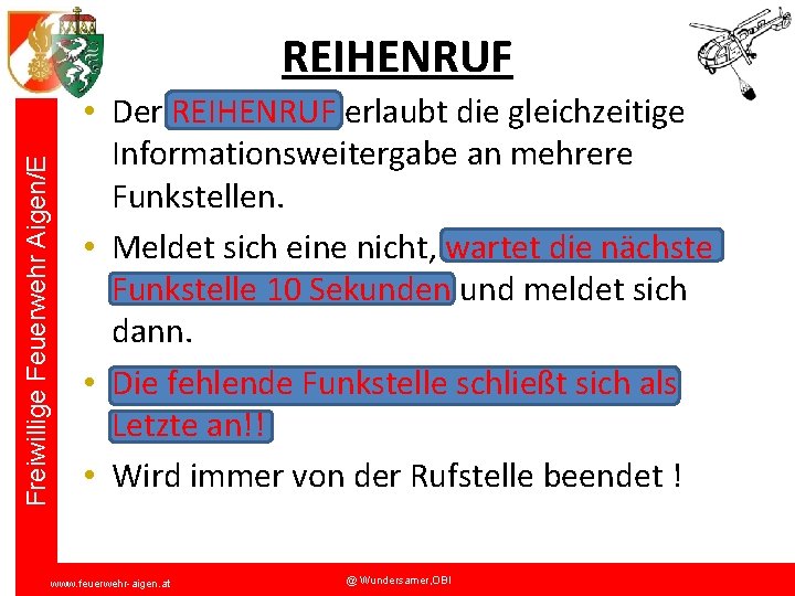 Freiwillige Feuerwehr Aigen/E REIHENRUF • Der REIHENRUF erlaubt die gleichzeitige Informationsweitergabe an mehrere Funkstellen.