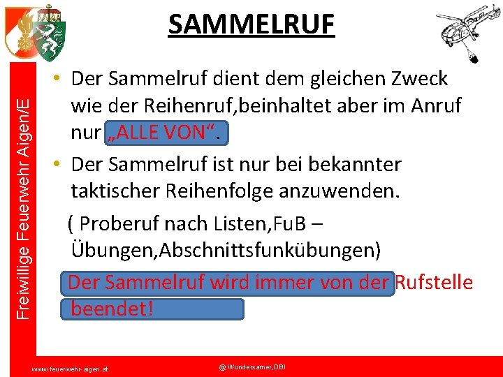 Freiwillige Feuerwehr Aigen/E SAMMELRUF • Der Sammelruf dient dem gleichen Zweck wie der Reihenruf,