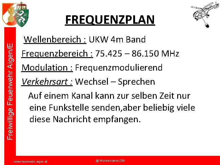 Freiwillige Feuerwehr Aigen/E FREQUENZPLAN Wellenbereich : UKW 4 m Band Frequenzbereich : 75. 425