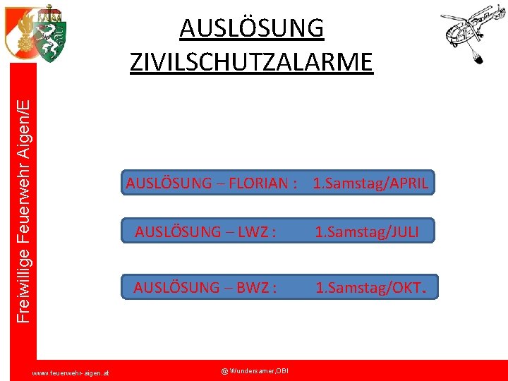 Freiwillige Feuerwehr Aigen/E AUSLÖSUNG ZIVILSCHUTZALARME AUSLÖSUNG – FLORIAN : 1. Samstag/APRIL www. feuerwehr-aigen. at