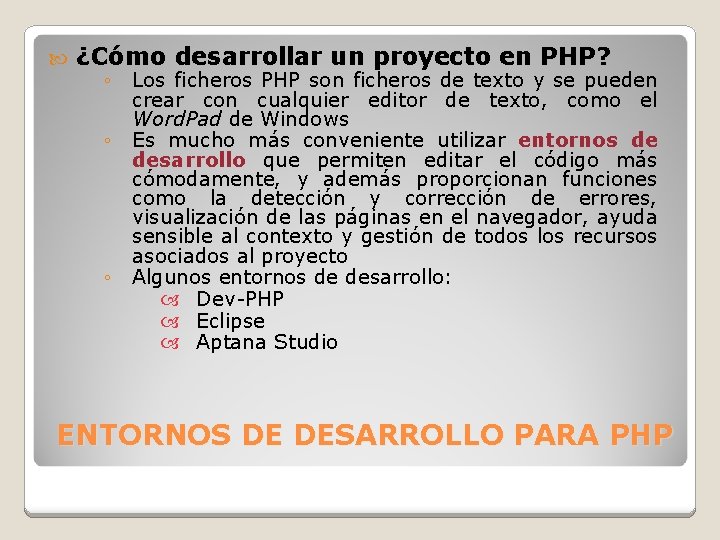 ¿Cómo desarrollar un proyecto en PHP? ◦ ◦ ◦ Los ficheros PHP son ¿Cómo desarrollar un proyecto en PHP? ◦ ◦ ◦ Los ficheros PHP son
