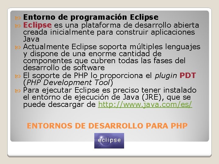 Entorno de programación Eclipse es una plataforma de desarrollo abierta creada inicialmente para construir Entorno de programación Eclipse es una plataforma de desarrollo abierta creada inicialmente para construir