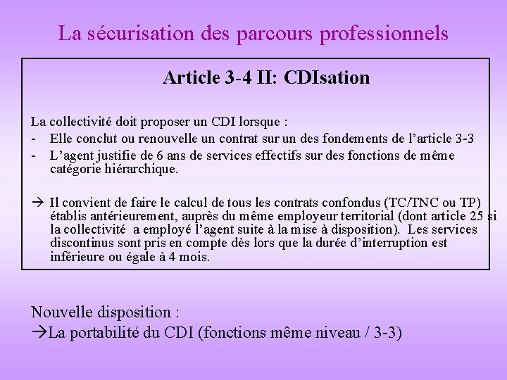 La sécurisation des parcours professionnels Article 3 -4 II: CDIsation La collectivité doit proposer