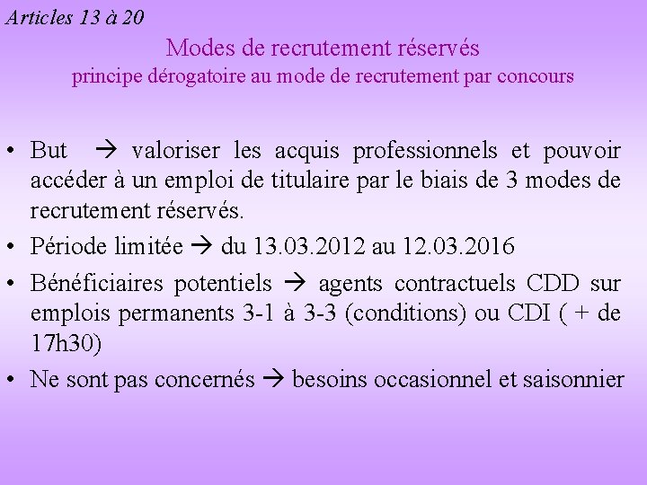 Articles 13 à 20 Modes de recrutement réservés principe dérogatoire au mode de recrutement