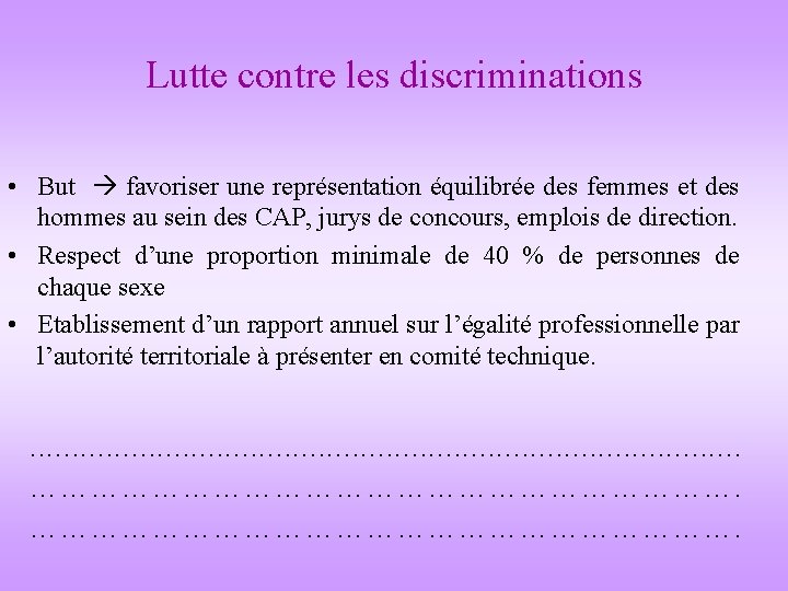 Lutte contre les discriminations • But favoriser une représentation équilibrée des femmes et des