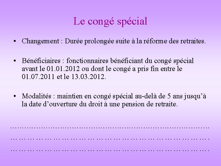 Le congé spécial • Changement : Durée prolongée suite à la réforme des retraites.