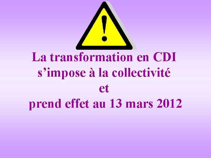 La transformation en CDI s’impose à la collectivité et prend effet au 13 mars