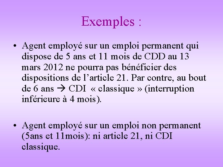 Exemples : • Agent employé sur un emploi permanent qui dispose de 5 ans