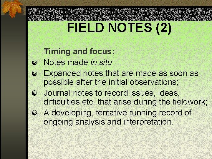 FIELD NOTES (2) [ [ Timing and focus: Notes made in situ; Expanded notes
