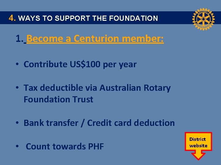  4. WAYS TO SUPPORT THE FOUNDATION 1. Become a Centurion member: • Contribute