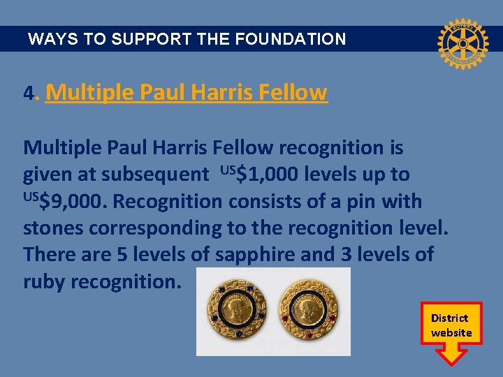  WAYS TO SUPPORT THE FOUNDATION 4. Multiple Paul Harris Fellow recognition is given