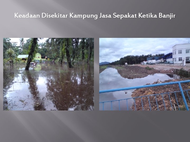 Keadaan Disekitar Kampung Jasa Sepakat Ketika Banjir 