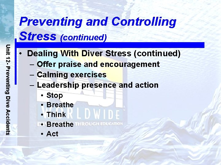 Preventing and Controlling Stress (continued) Unit 12 - Preventing Dive Accidents • Dealing With