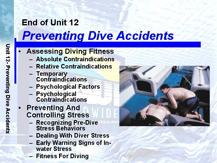 End of Unit 12 Preventing Dive Accidents Unit 12 - Preventing Dive Accidents •