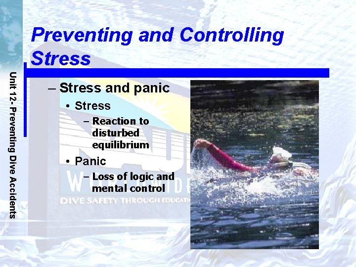 Preventing and Controlling Stress Unit 12 - Preventing Dive Accidents – Stress and panic