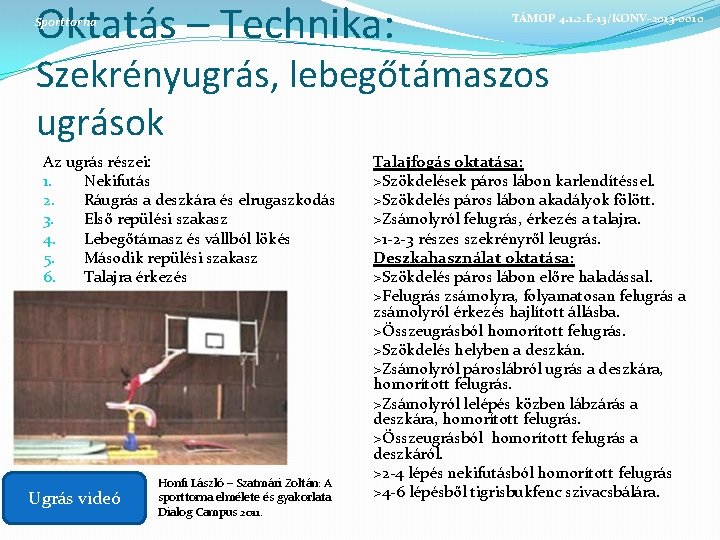 Oktatás – Technika: Sporttorna TÁMOP 4. 1. 2. E-13/KONV-2013 -0010 Szekrényugrás, lebegőtámaszos ugrások Az