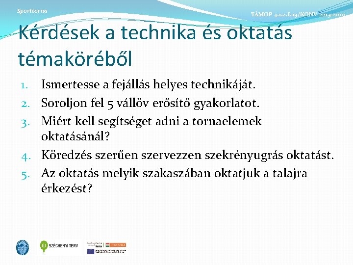 Sporttorna TÁMOP 4. 1. 2. E-13/KONV-2013 -0010 Kérdések a technika és oktatás témaköréből 1.