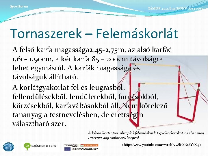 Sporttorna TÁMOP 4. 1. 2. E-13/KONV-2013 -0010 Tornaszerek – Felemáskorlát A felső karfa magassága