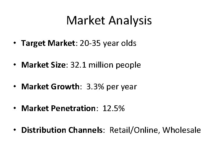 Market Analysis • Target Market: 20 -35 year olds • Market Size: 32. 1