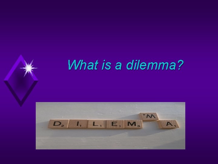 What is a dilemma? 