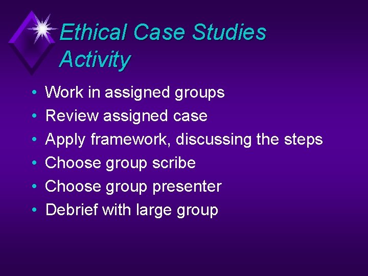 Ethical Case Studies Activity • • • Work in assigned groups Review assigned case