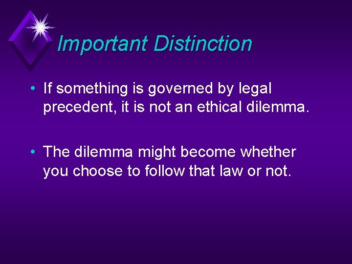 Important Distinction • If something is governed by legal precedent, it is not an