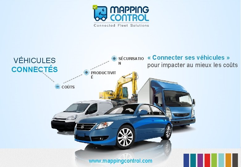 VÉHICULES CONNECTÉS SÉCURISATIO N « Connecter ses véhicules » pour impacter au mieux les