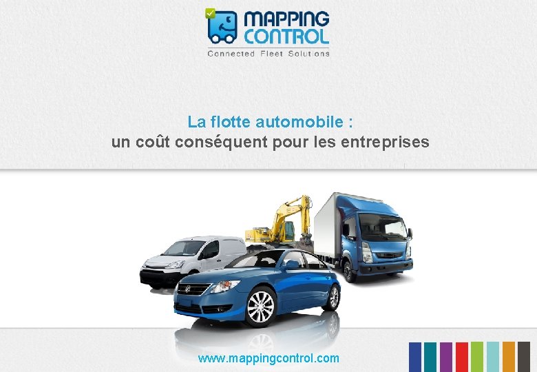 La flotte automobile : un coût conséquent pour les entreprises www. mappingcontrol. com 